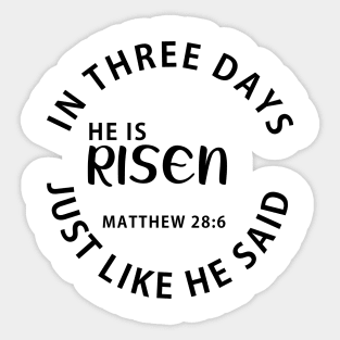 He Is Risen In Three Days Just Like He Said Easter Sticker